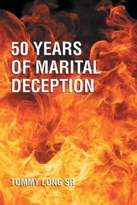 50 Years of Marital Deception di Tommy Long edito da Page Publishing, Inc.