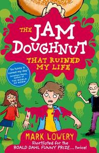 The Jam Doughnut That Ruined My Life di Mark Lowery edito da Templar Publishing
