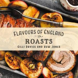 Flavours of England: Roasts di Gilli Davies edito da Graffeg Limited