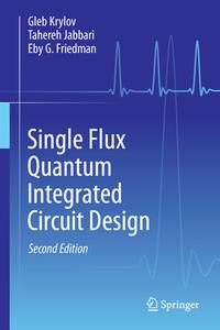 Single Flux Quantum Integrated Circuit Design di Gleb Krylov, Tahereh Jabbari, Eby G. Friedman edito da Springer International Publishing AG
