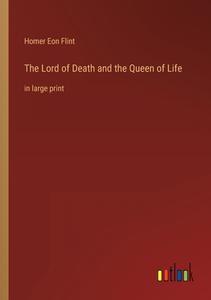 The Lord of Death and the Queen of Life di Homer Eon Flint edito da Outlook Verlag