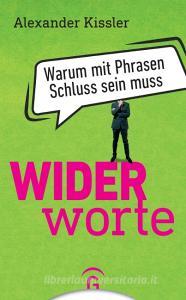 Widerworte di Alexander Kissler edito da Guetersloher Verlagshaus