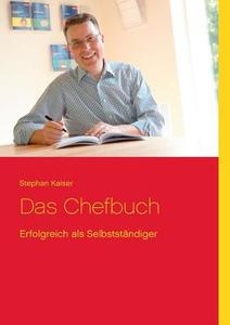 Das Chefbuch di Stephan Kaiser edito da Books on Demand