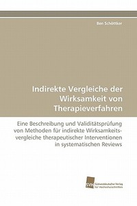 Indirekte Vergleiche der Wirksamkeit von Therapieverfahren di Ben Schöttker edito da Südwestdeutscher Verlag für Hochschulschriften AG  Co. KG