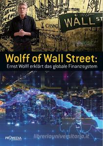 Wolff of Wall Street di Ernst Wolff edito da Promedia Verlagsges. Mbh