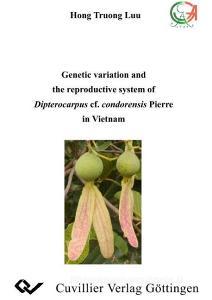 Genetic variation and the reproductive system of Dipterocarpus cf. condorensis Pierre in Vietnam di Hong Truong Luu edito da Cuvillier Verlag