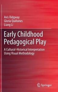 Early Childhood Pedagogical Play di Avis Ridgway, Gloria Quiñones, Liang Li edito da Springer-Verlag GmbH