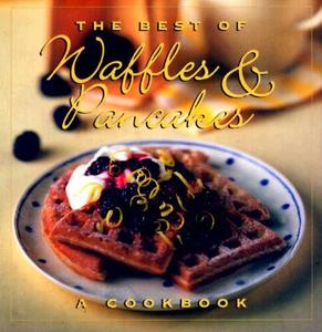 The Best of Waffles & Pancakes di Jane Stacey edito da HARPER ONE