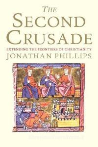 The Second Crusade di Professor Jonathan Phillips edito da Yale University Press