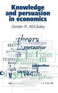Knowledge and Persuasion in Economics di Deirdre N. Mccloskey, McCloskey Deirdre N. edito da Cambridge University Press