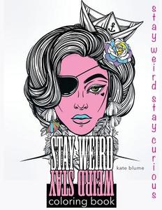 Stay Weird: Stay Weird Coloring Book - Stay Weird Stay Curious di Kate Blume edito da Page Addie Press