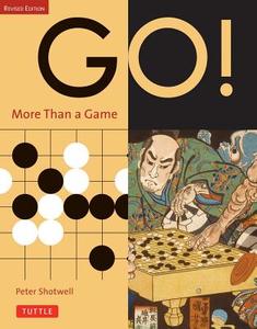 Go! More Than a Game di Peter Shotwell edito da Tuttle Publishing