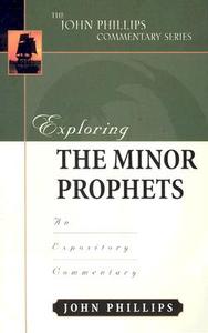 Exploring the Minor Prophets-H an Expository Commentary di John Phillips edito da Kregel Publications,U.S.