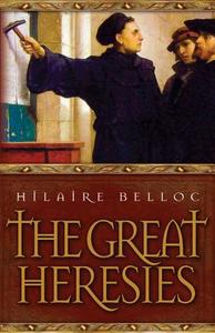The Great Heresies di Hilaire Belloc, Belloc edito da Tan Books