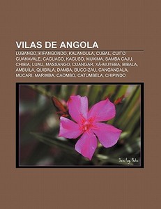 Vilas De Angola: Lubango, Kifangondo, Ka di Fonte Wikipedia edito da Books LLC, Wiki Series