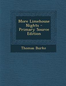 More Limehouse Nights di Thomas Burke edito da Nabu Press