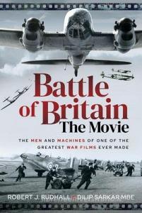 Battle Of Britain The Movie di Dilip Sarkar MBE, Robert J Rudhall edito da Pen & Sword Books Ltd