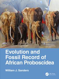 Evolution And Fossil History Of Proboscideans di William J. Sanders edito da Apple Academic Press Inc.