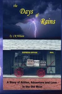 The Days of Rains di MR C. R. Wilson, C. R. Wilson, Cr Wilson edito da Createspace
