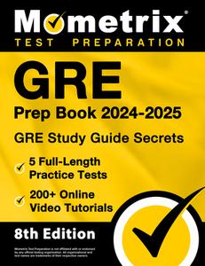 GRE Prep Book 2024-2025 - GRE Study Guide Secrets, 5 Full-Length Practice Tests, 200+ Online Video Tutorials edito da Mometrix Media LLC