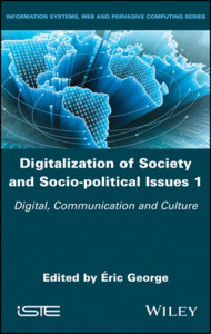 Digitalization Of Society And Socio-political Issues 1: Digital, Communication And Culture di George edito da Iste Ltd