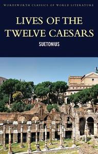 Lives of the Twelve Caesars di Suetonius edito da Wordsworth Editions Ltd