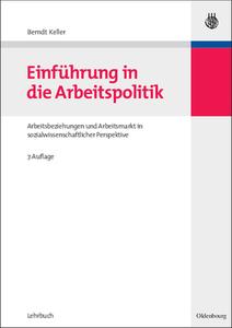 Einführung in die Arbeitspolitik di Berndt Keller edito da De Gruyter Oldenbourg