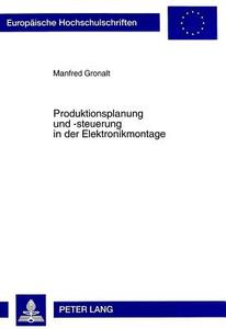 Produktionsplanung und -steuerung in der Elektronikmontage di Manfred Gronalt edito da Lang, Peter GmbH