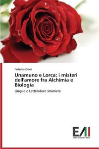 Unamuno e Lorca: i misteri dell'amore fra Alchimia e Biologia di Federica Zimei edito da Edizioni Accademiche Italiane