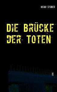Die Brucke Der Toten di Heiko Stuber edito da Books On Demand