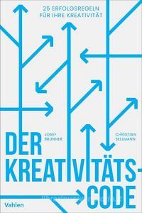 Der Kreativitätscode di Josef Brunner, Christian Sellmann edito da Vahlen Franz GmbH