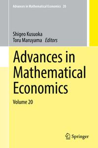 Advances in Mathematical Economics Volume 20 di Shigeo Kusuoka edito da Springer Verlag, Singapore