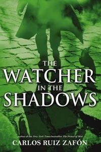 The Watcher in the Shadows di Carlos Ruiz Zafon edito da LITTLE BROWN & CO