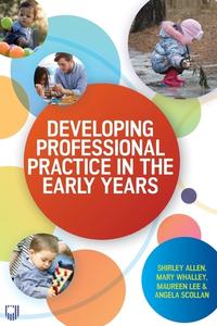 Developing Professional Practice in the Early Years di Shirley Allen, Mary Whalley, Maureen Lee, Angela Scollan edito da McGraw-Hill Education Ltd