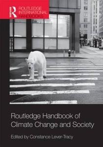 Routledge Handbook of Climate Change and Society di Constance Lever-Tracy edito da Taylor & Francis Ltd