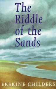 The Riddle Of The Sands di Erskine Childers edito da Rowman & Littlefield