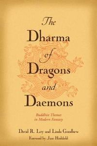 The Dharma of Dragons and Daemons: Buddhist Themes in Modern Fantasy di David R. Loy, Linda Goodhew edito da WISDOM PUBN