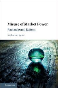 Misuse of Market Power di Katharine Kemp edito da Cambridge University Press
