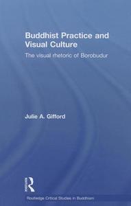 Buddhist Practice and Visual Culture di Julie (Miami University Gifford edito da Taylor & Francis Ltd