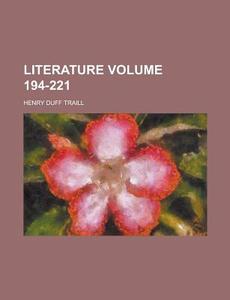 Literature Volume 194-221 di Henry Duff Traill edito da Rarebooksclub.com