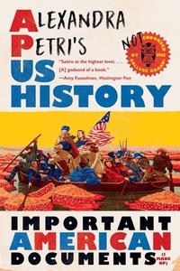 Alexandra Petri's Us History: Important American Documents (I Made Up) di Alexandra Petri edito da W W NORTON & CO