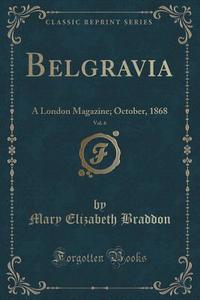 Belgravia, Vol. 6 di Mary Elizabeth Braddon edito da Forgotten Books