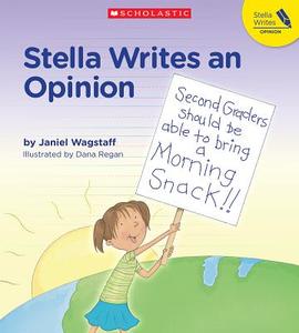 Stella Writes an Opinion di Janiel Wagstaff edito da SCHOLASTIC TEACHING RES
