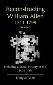 Reconstructing William Allen 1711-1799 (Revised) di Douglas Allen edito da Lulu.com