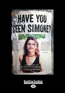 Have You Seen Simone?: The Story of an Unsolved Murder (Large Print 16pt) di Virginia Peters edito da READHOWYOUWANT