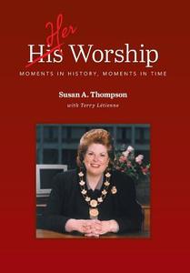 Her Worship di Susan A. Thompson, Terry Létienne edito da FriesenPress