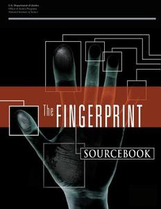 The Fingerprint Sourcebook di U. S. Department of Justice, National Institute of Justice edito da Createspace
