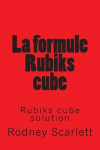 La Formule Rubiks Cube di Rodney Scarlett edito da Createspace