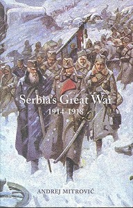 Serbia's Great War, 1914-1918 di Andej Mitrovic edito da PURDUE UNIV PR