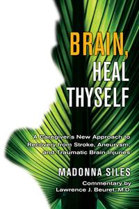 Brain Heal Thyself di Madonna Siles edito da Hampton Roads Publishing Co
